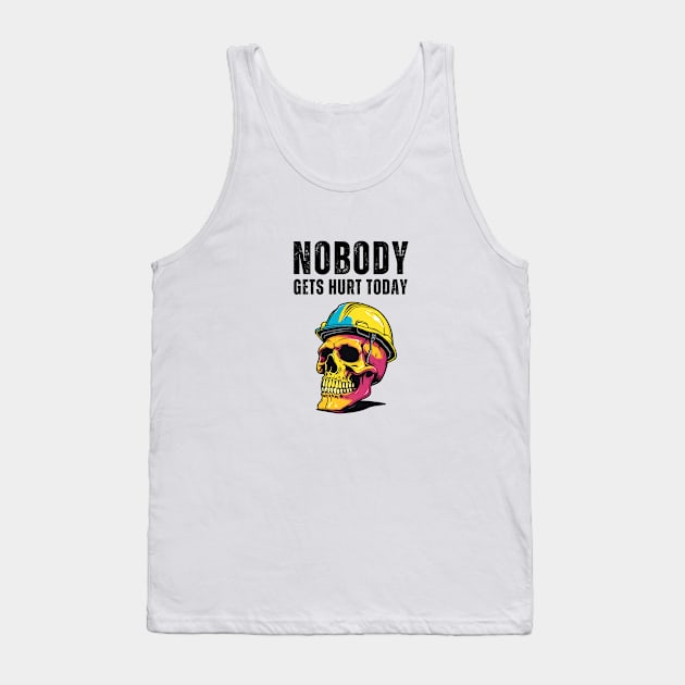 Nobody Gets Hurt Today, Safety First, Blue Collar Worker Tank Top by Little Duck Designs